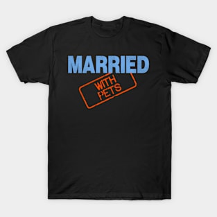 Married With Pets T-Shirt